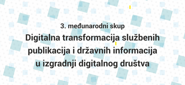 3. međunarodni skup "Digitalna transformacija službenih publikacija i državnih informacija u izgradnji digitalnog društva"