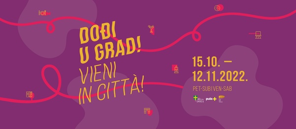 Dođi u grad! – Vieni in città