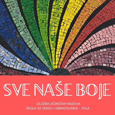 „SVE NAŠE BOJE“; Škola za odgoj i obrazovanje -Pula